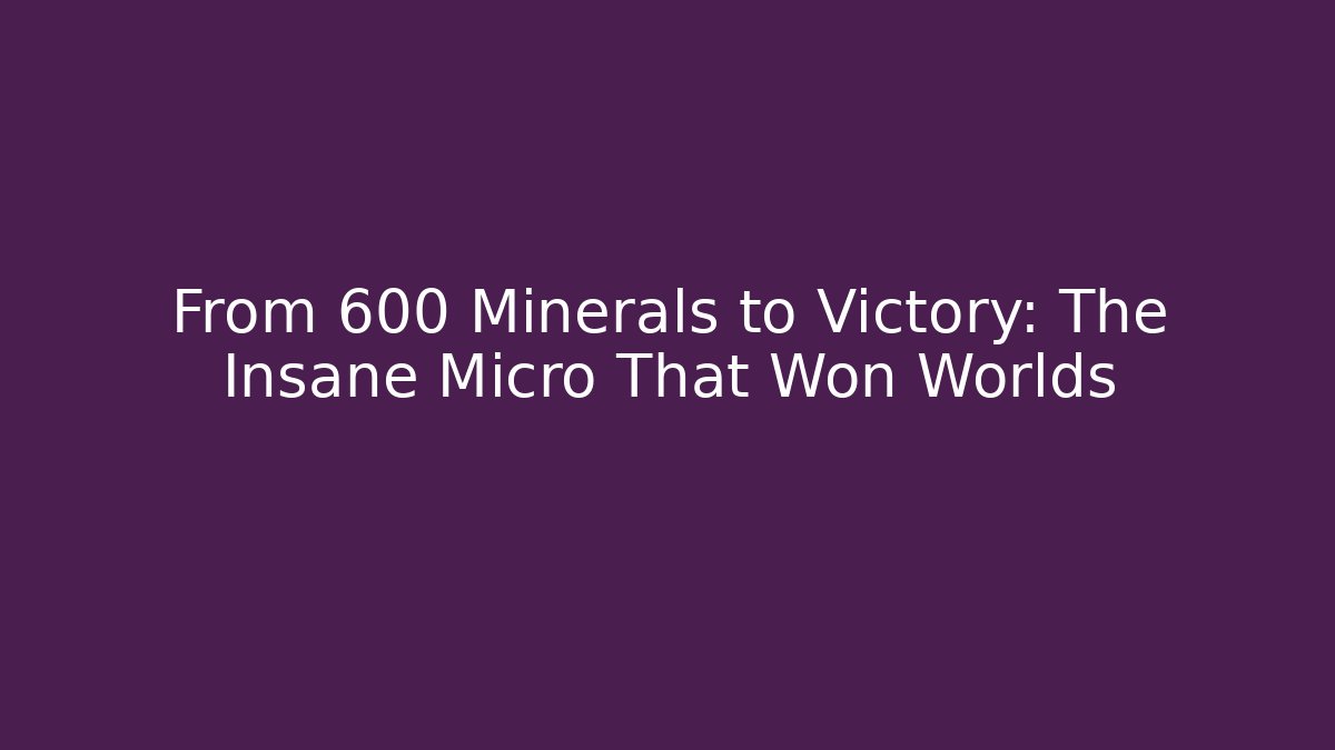 From 600 Minerals to Victory: The Insane Micro That Won Worlds