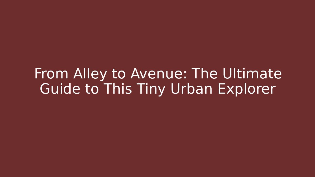 From Alley to Avenue: The Ultimate Guide to This Tiny Urban Explorer - Critter Realm