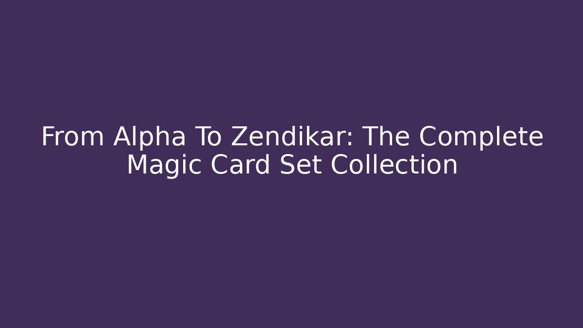 From Alpha To Zendikar: The Complete Magic Card Set Collection - Critter Realm