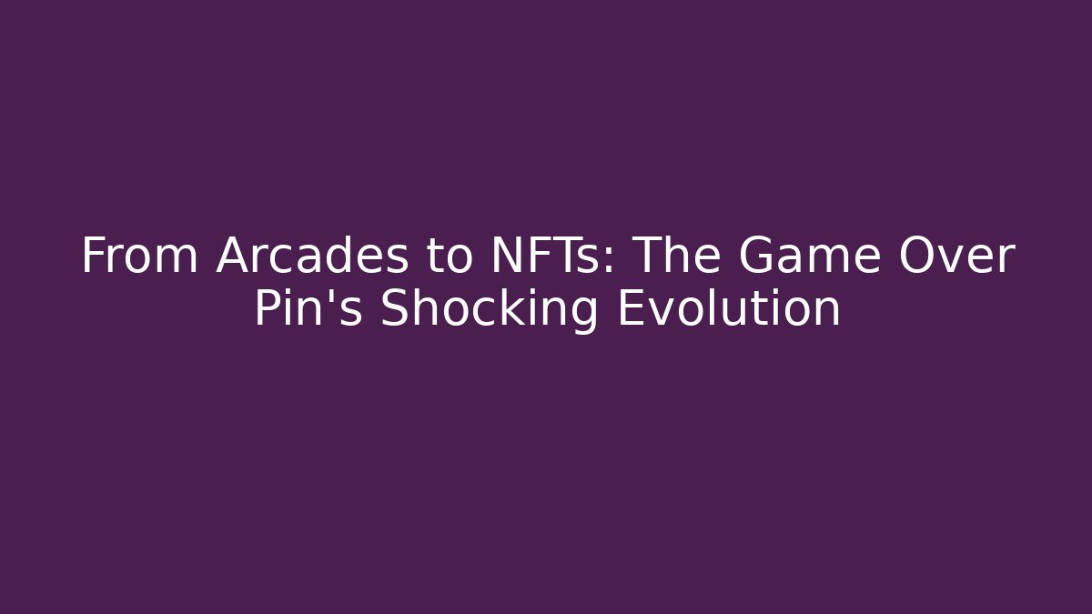 From Arcades to NFTs: The Game Over Pin's Shocking Evolution