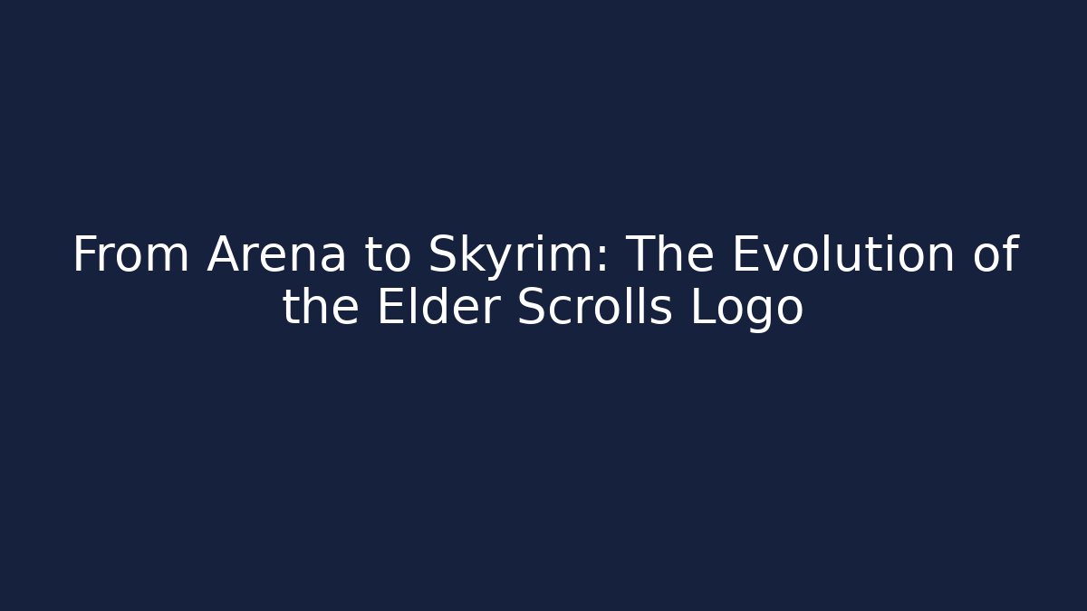 From Arena to Skyrim: The Evolution of the Elder Scrolls Logo