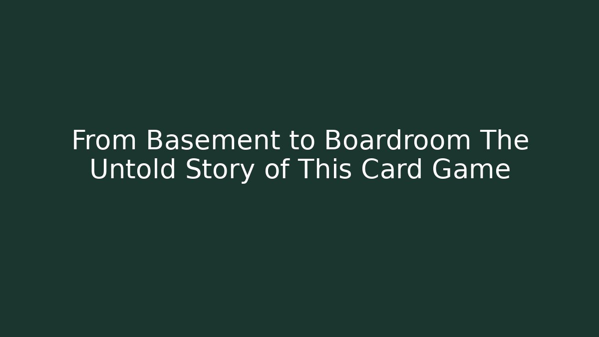 From Basement to Boardroom The Untold Story of This Card Game