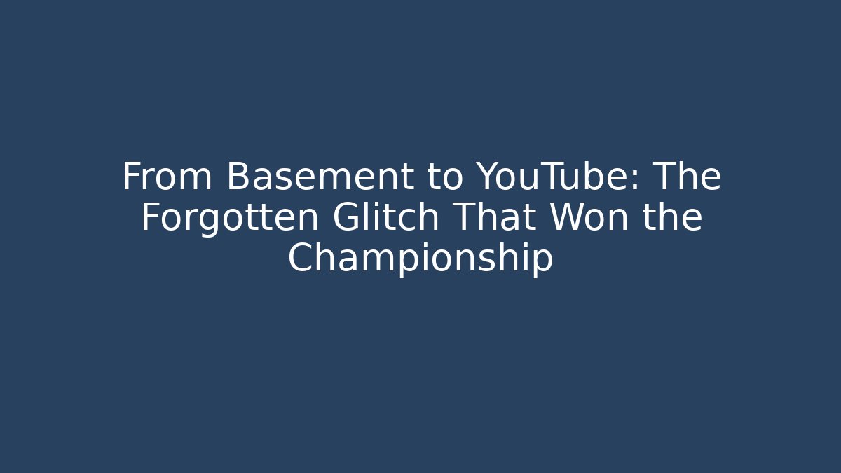 From Basement to YouTube: The Forgotten Glitch That Won the Championship - Critter Realm