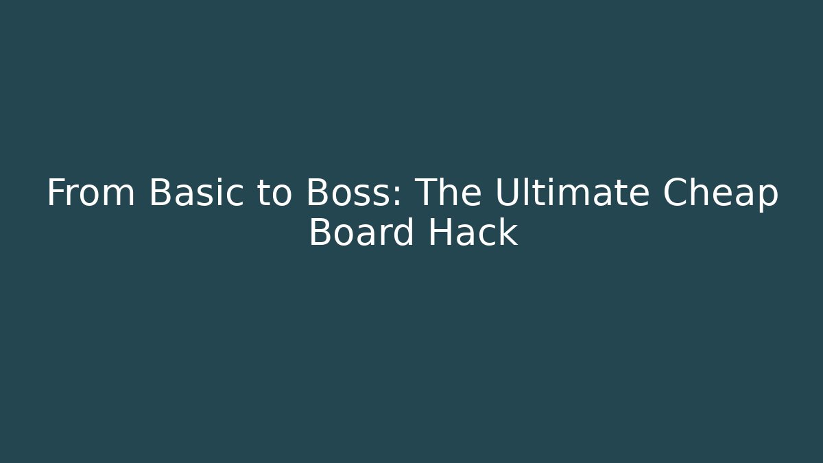 From Basic to Boss: The Ultimate Cheap Board Hack - Critter Realm