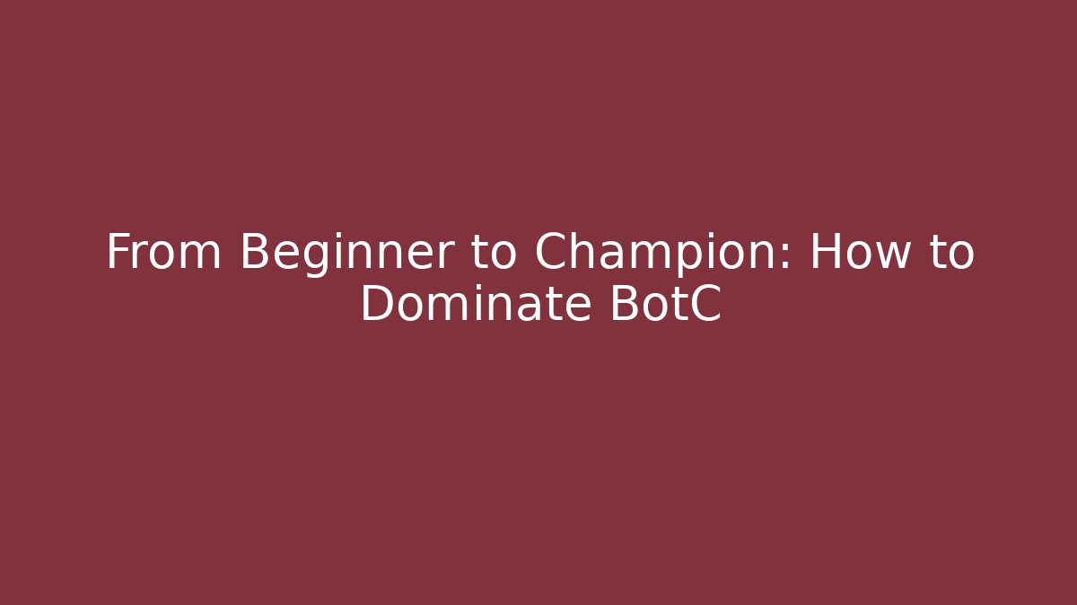 From Beginner to Champion: How to Dominate BotC - Critter Realm