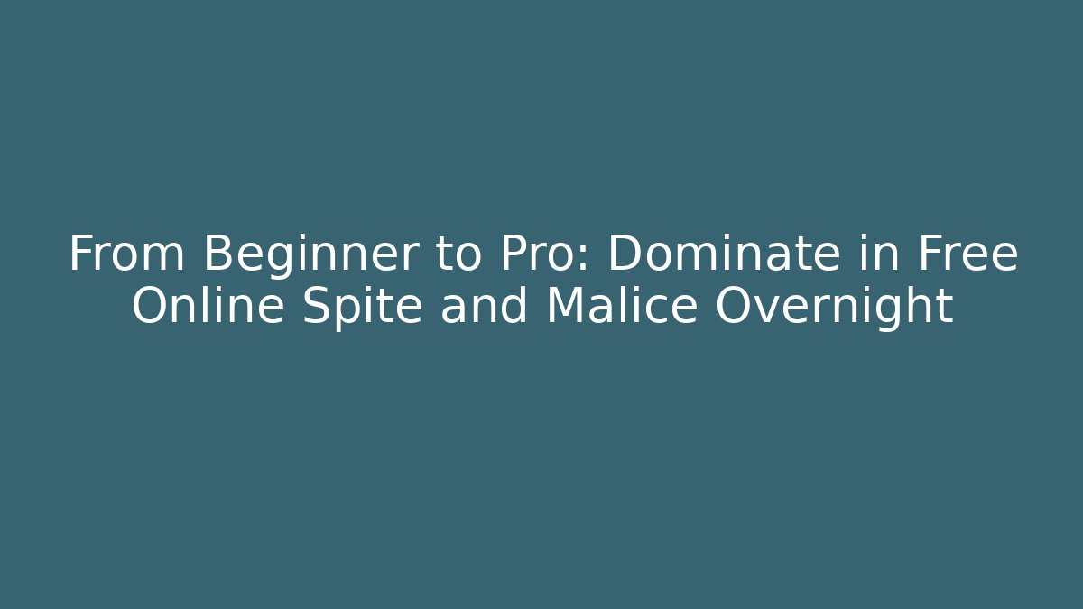 From Beginner to Pro: Dominate in Free Online Spite and Malice Overnight