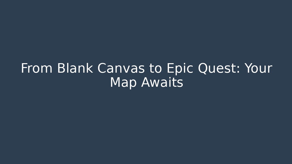 From Blank Canvas to Epic Quest: Your Map Awaits - Critter Realm