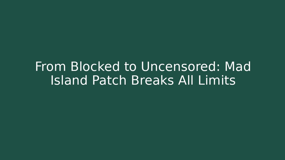 From Blocked to Uncensored: Mad Island Patch Breaks All Limits - Critter Realm