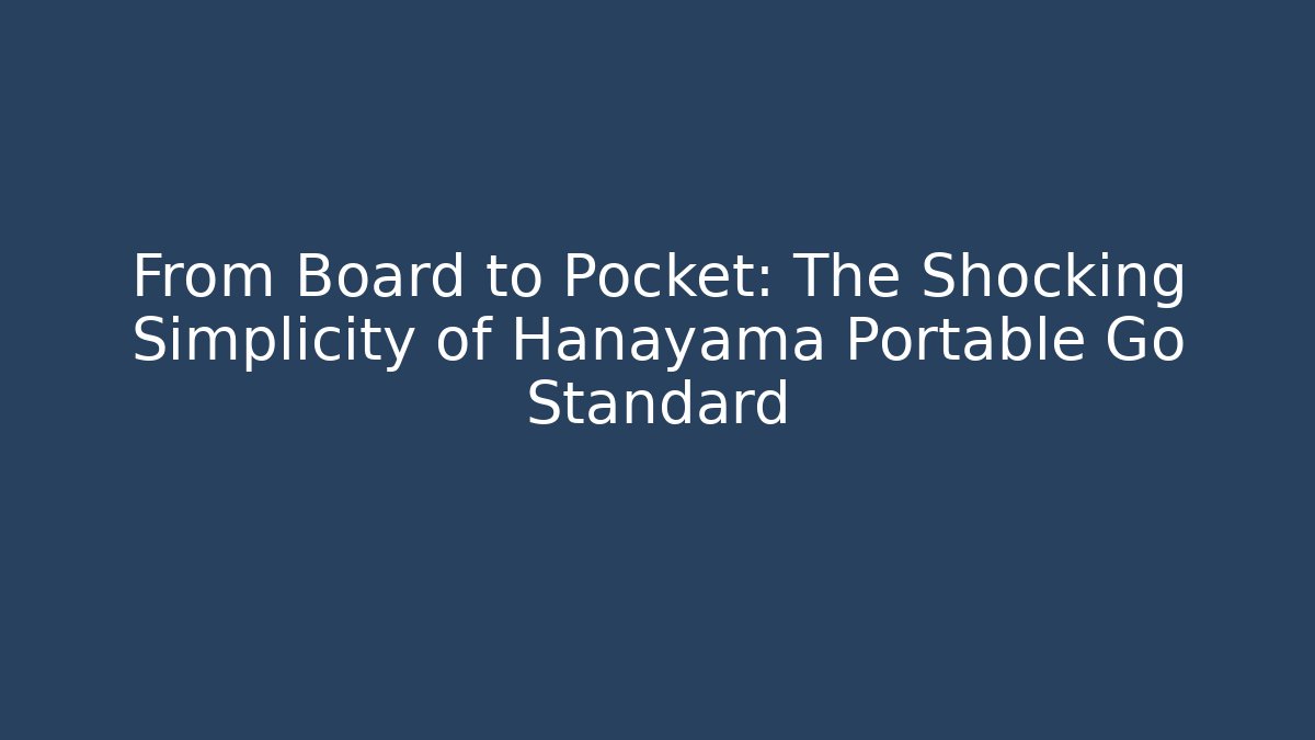 From Board to Pocket: The Shocking Simplicity of Hanayama Portable Go Standard