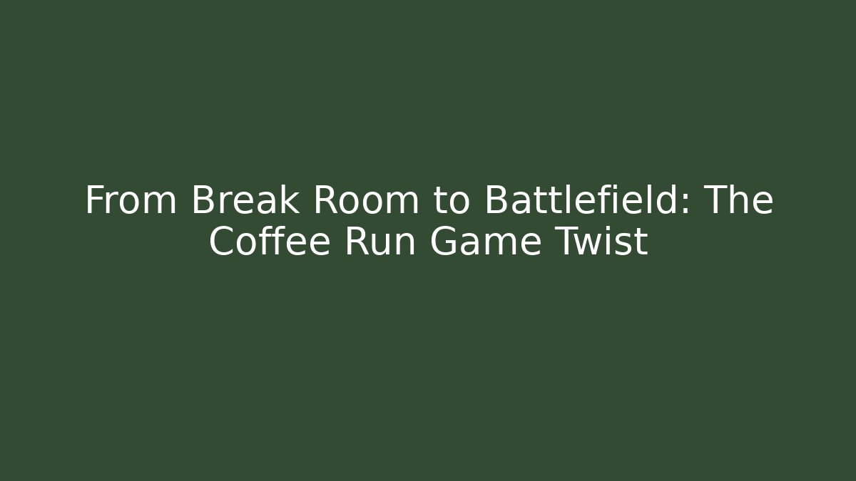 From Break Room to Battlefield: The Coffee Run Game Twist