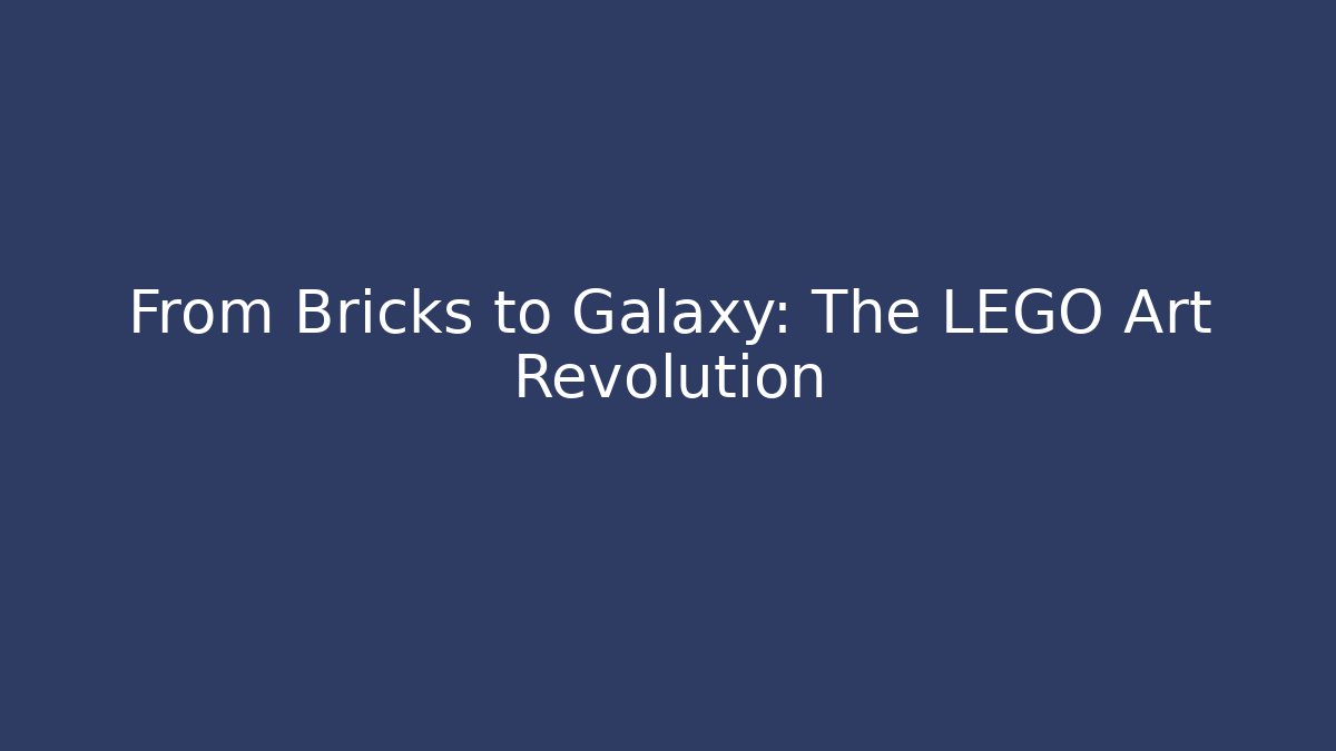 From Bricks to Galaxy: The LEGO Art Revolution