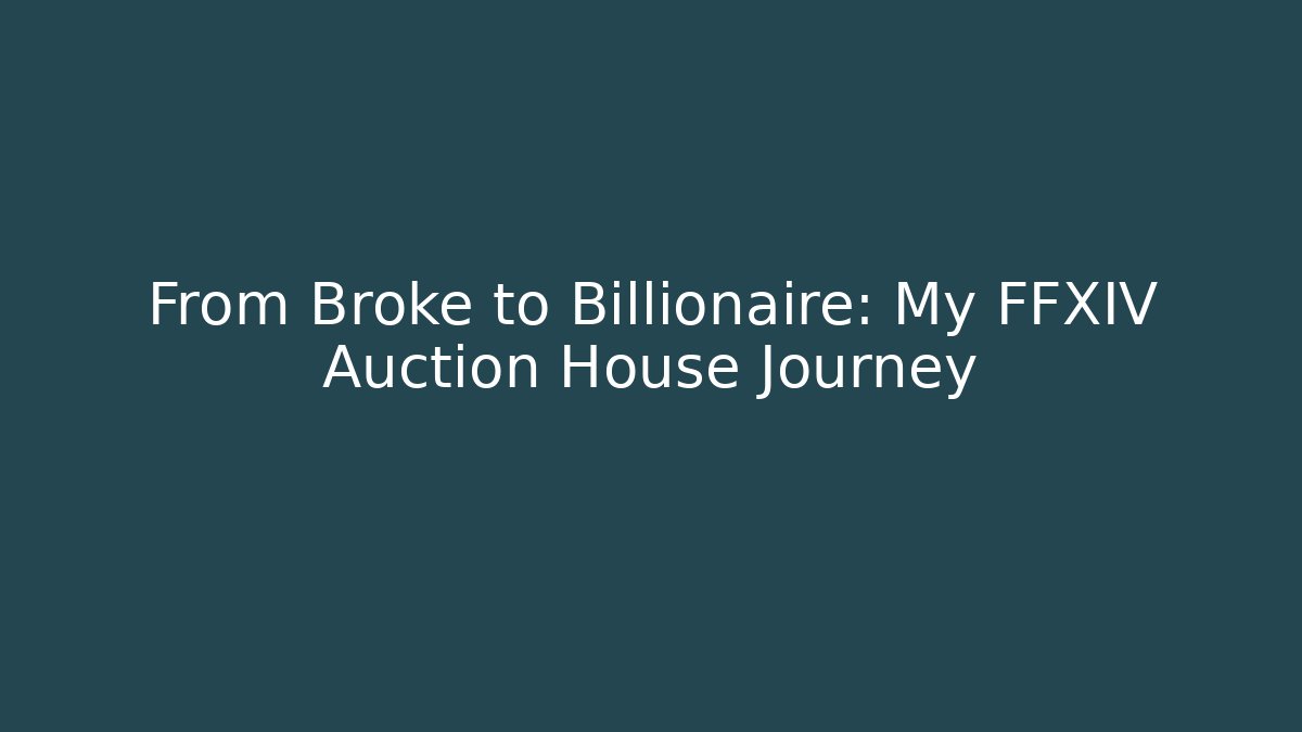 From Broke to Billionaire: My FFXIV Auction House Journey