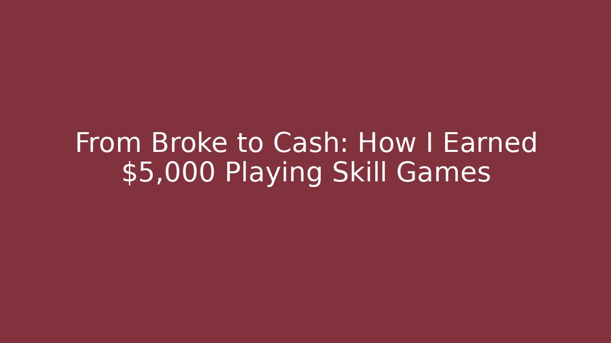 From Broke to Cash: How I Earned $5,000 Playing Skill Games - Critter Realm