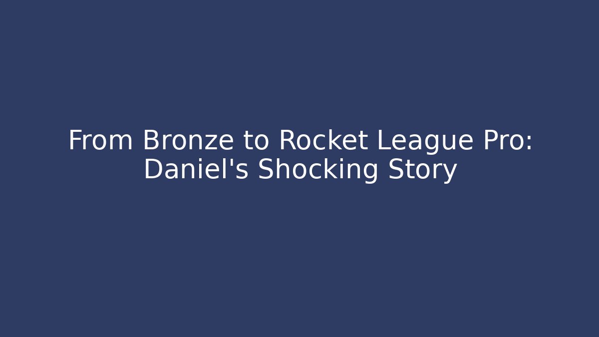 From Bronze to Rocket League Pro: Daniel's Shocking Story - Critter Realm