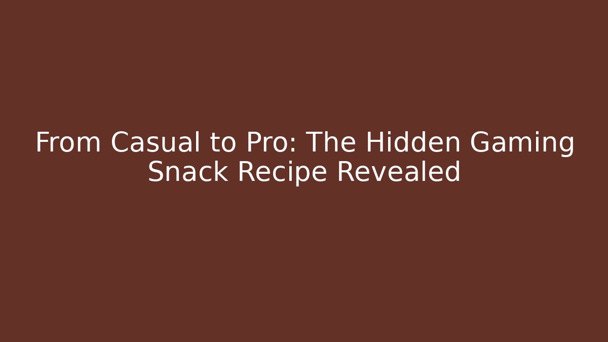 From Casual to Pro: The Hidden Gaming Snack Recipe Revealed