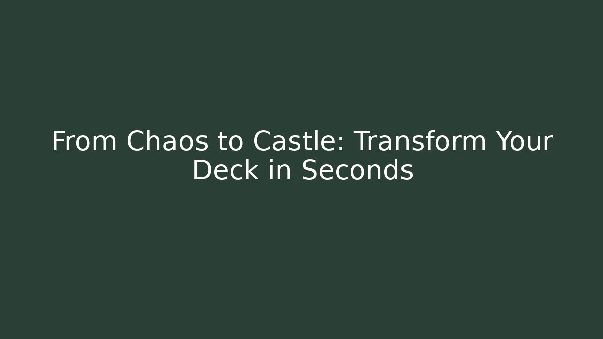 From Chaos to Castle: Transform Your Deck in Seconds - Critter Realm