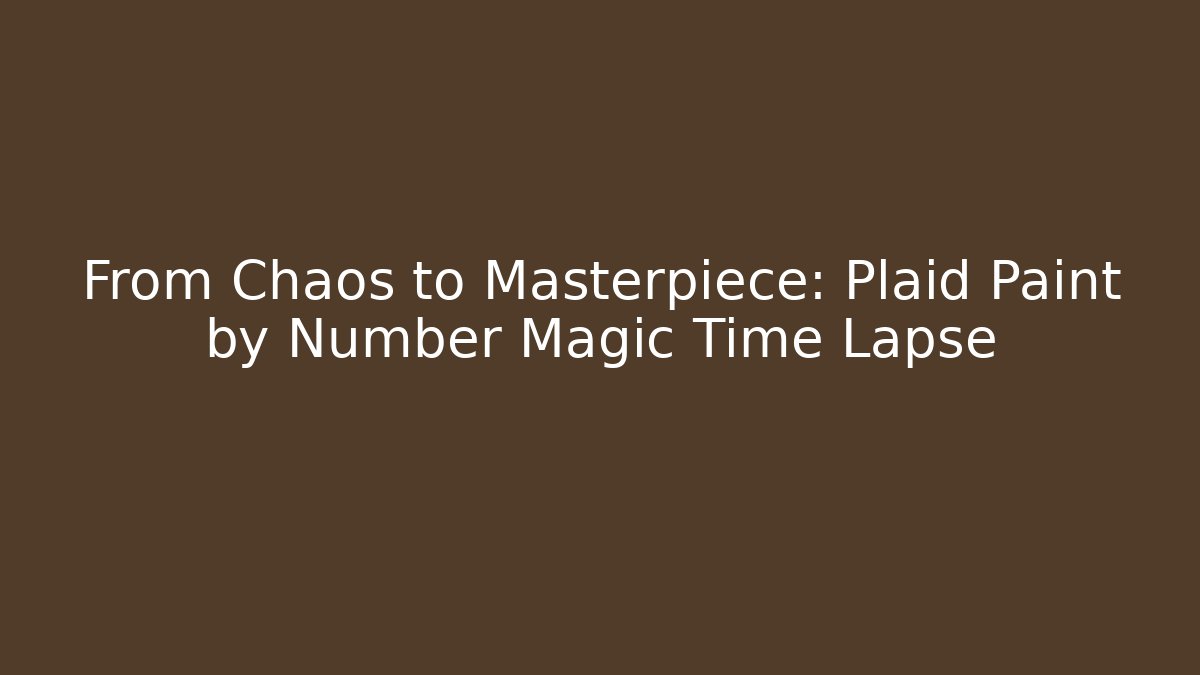 From Chaos to Masterpiece: Plaid Paint by Number Magic Time Lapse - Critter Realm