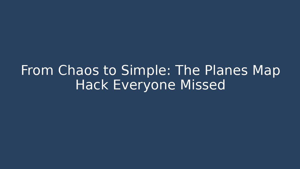 From Chaos to Simple: The Planes Map Hack Everyone Missed - Critter Realm