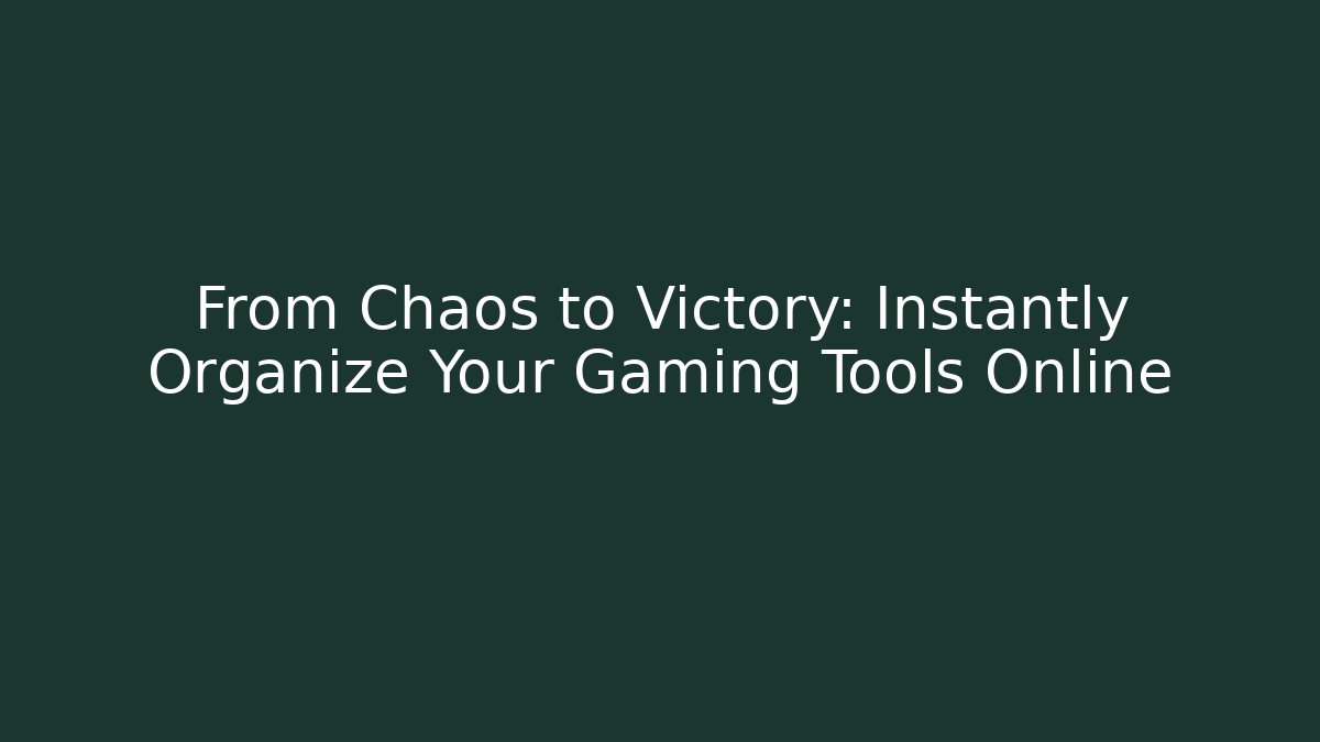 From Chaos to Victory: Instantly Organize Your Gaming Tools Online - Critter Realm