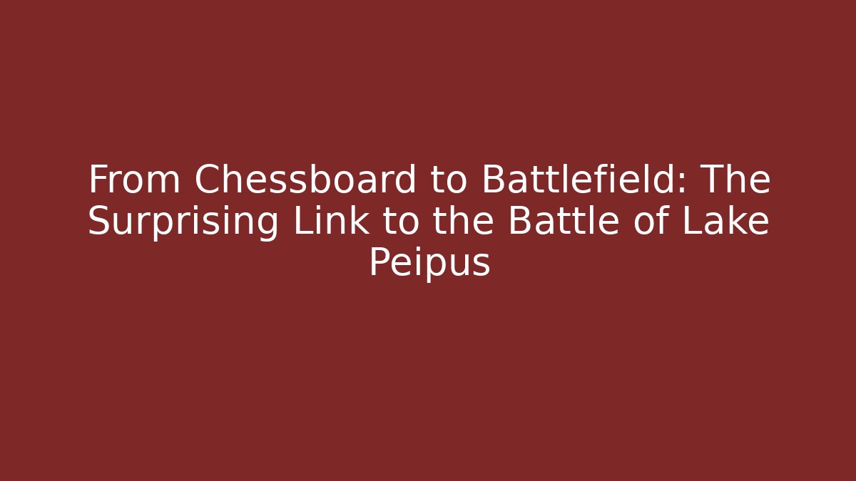From Chessboard to Battlefield: The Surprising Link to the Battle of Lake Peipus