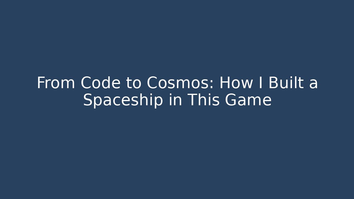 From Code to Cosmos: How I Built a Spaceship in This Game - Critter Realm