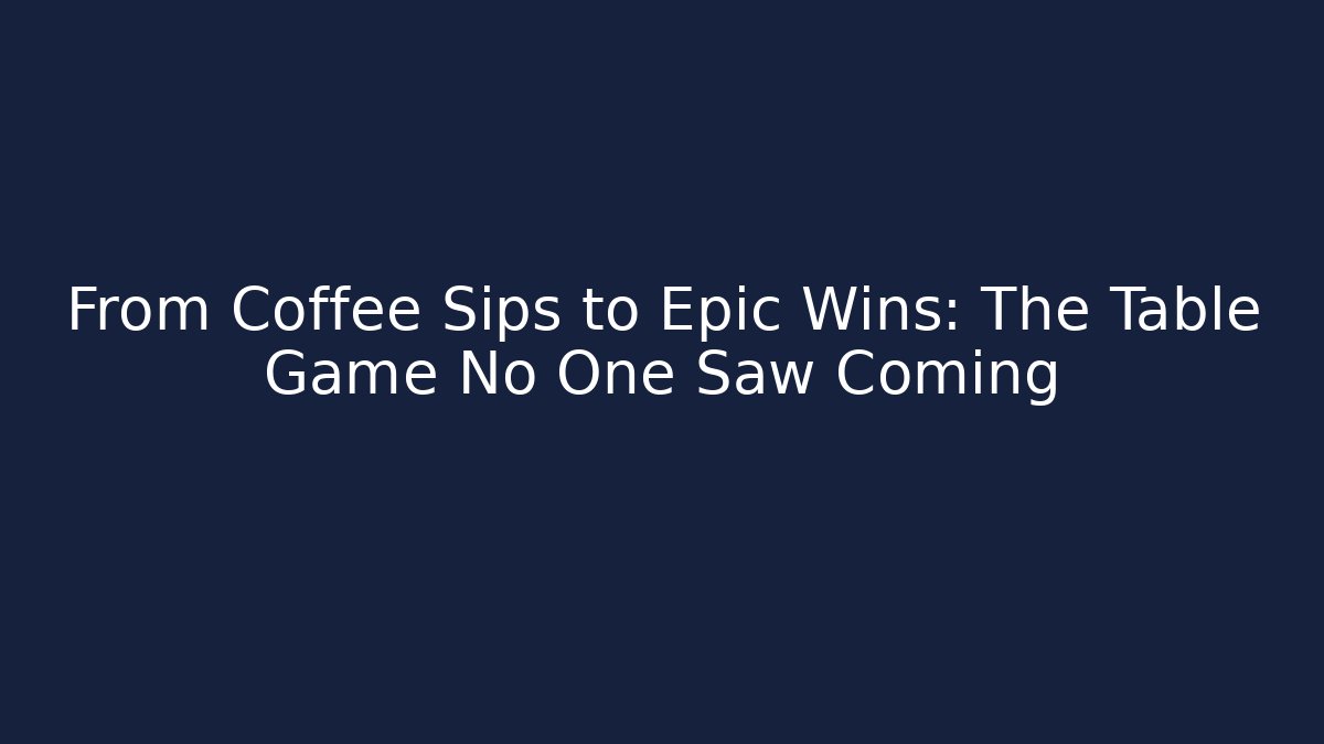 From Coffee Sips to Epic Wins: The Table Game No One Saw Coming