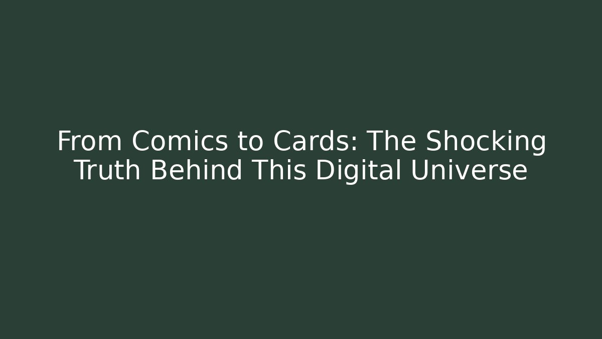 From Comics to Cards: The Shocking Truth Behind This Digital Universe