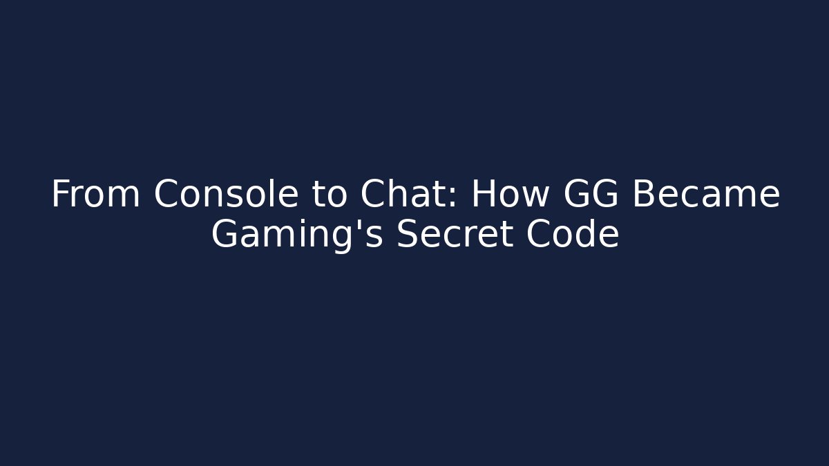 From Console to Chat: How GG Became Gaming's Secret Code