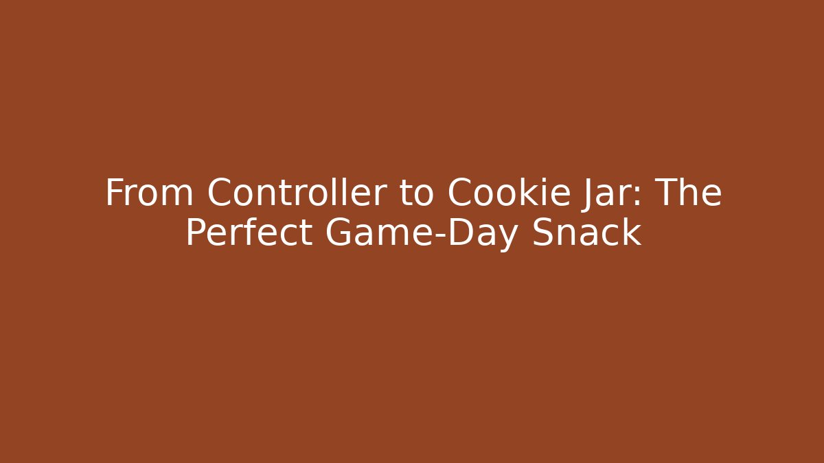 From Controller to Cookie Jar: The Perfect Game-Day Snack - Critter Realm