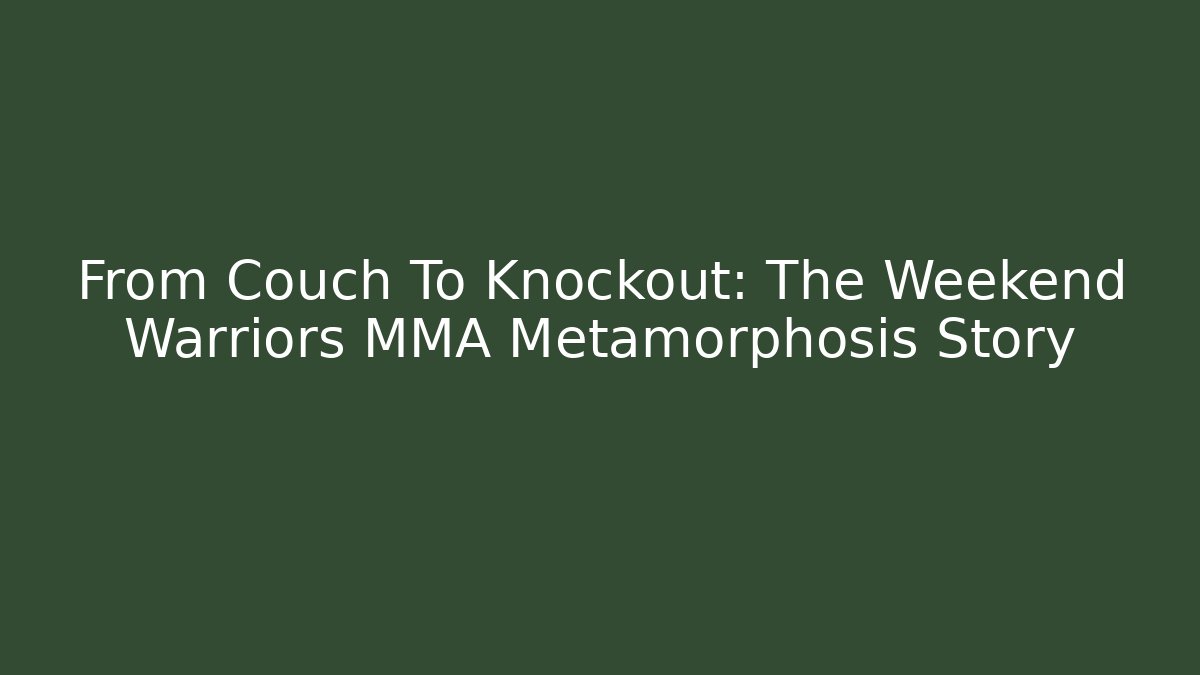 From Couch To Knockout: The Weekend Warriors MMA Metamorphosis Story
