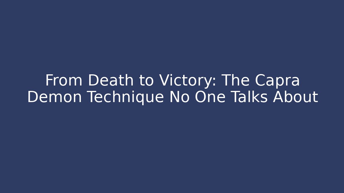 From Death to Victory: The Capra Demon Technique No One Talks About