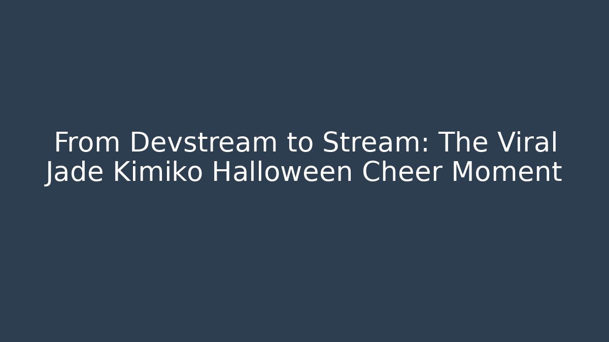 From Devstream to Stream: The Viral Jade Kimiko Halloween Cheer Moment