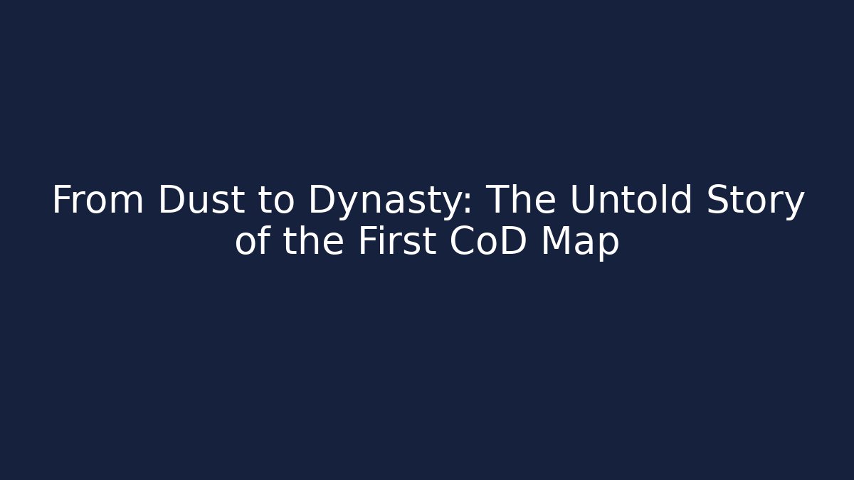 From Dust to Dynasty: The Untold Story of the First CoD Map - Critter Realm