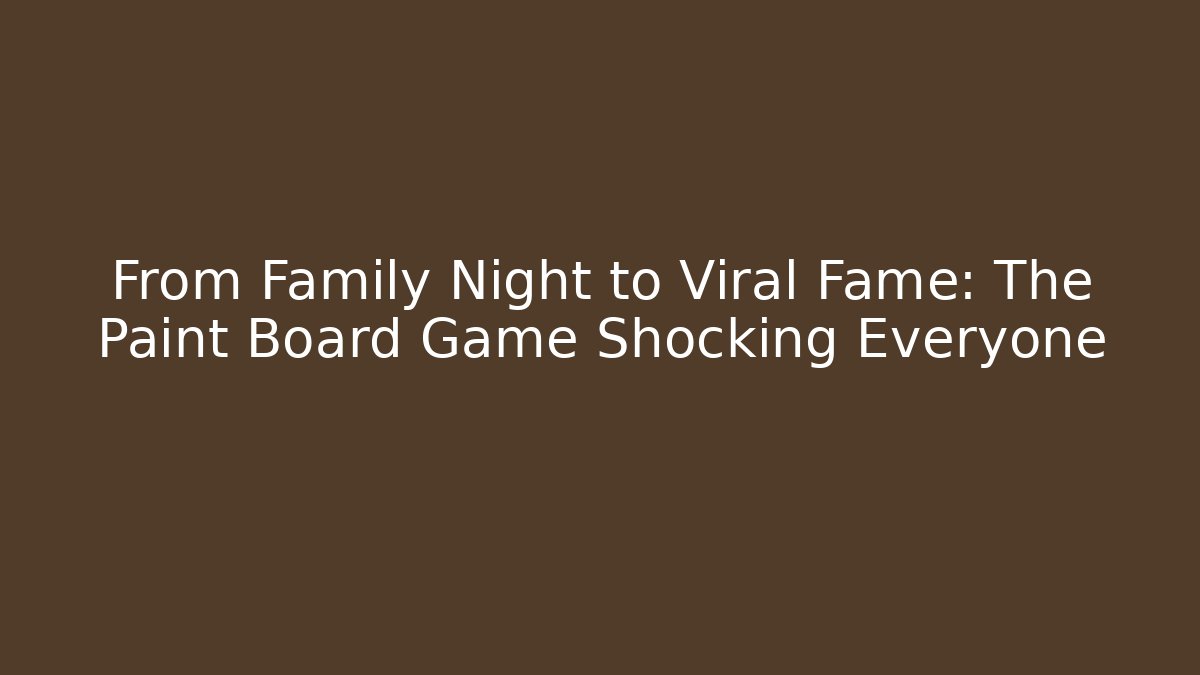 From Family Night to Viral Fame: The Paint Board Game Shocking Everyone