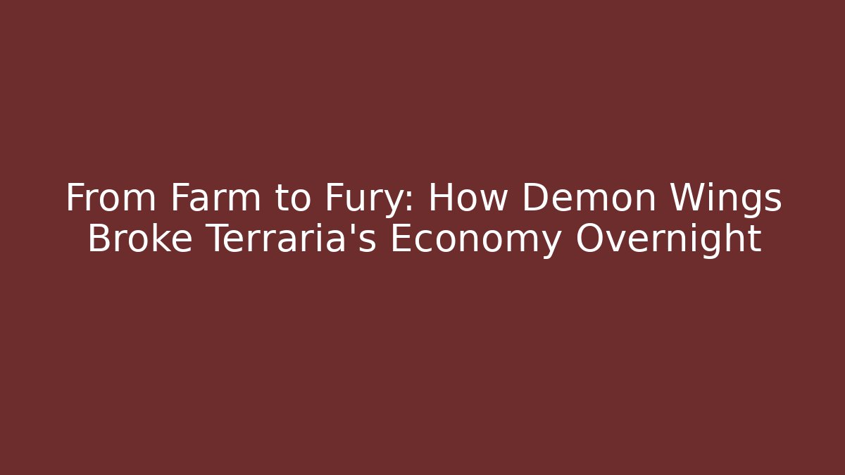 From Farm to Fury: How Demon Wings Broke Terraria's Economy Overnight