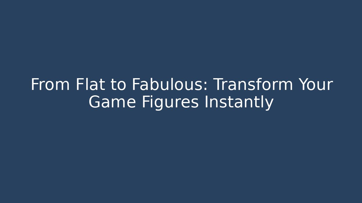 From Flat to Fabulous: Transform Your Game Figures Instantly - Critter Realm
