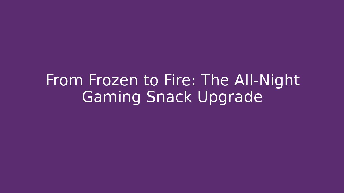 From Frozen to Fire: The All-Night Gaming Snack Upgrade - Critter Realm