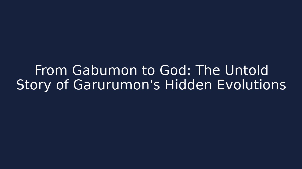 From Gabumon to God: The Untold Story of Garurumon's Hidden Evolutions