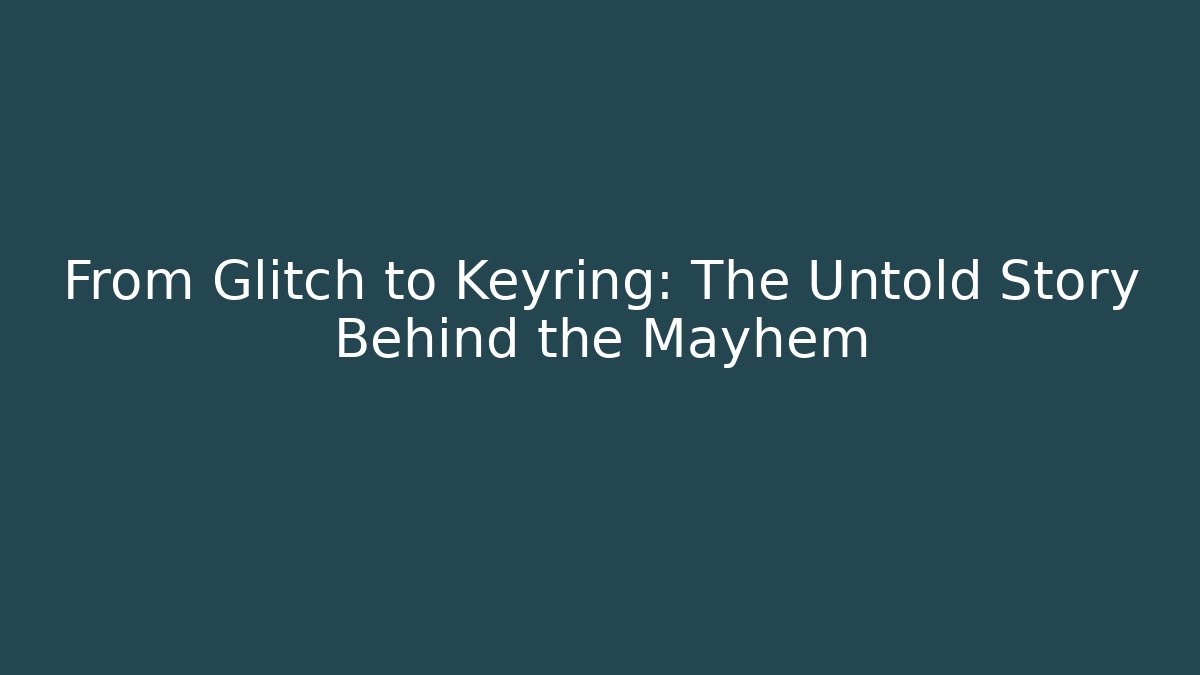 From Glitch to Keyring: The Untold Story Behind the Mayhem