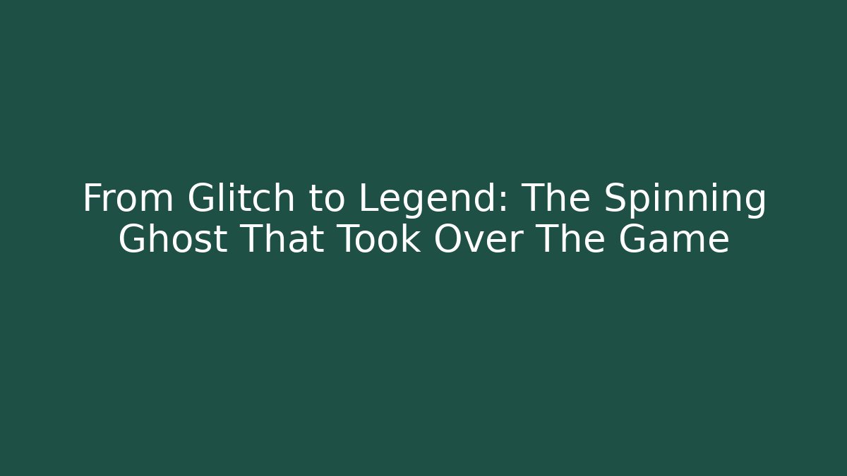 From Glitch to Legend: The Spinning Ghost That Took Over The Game