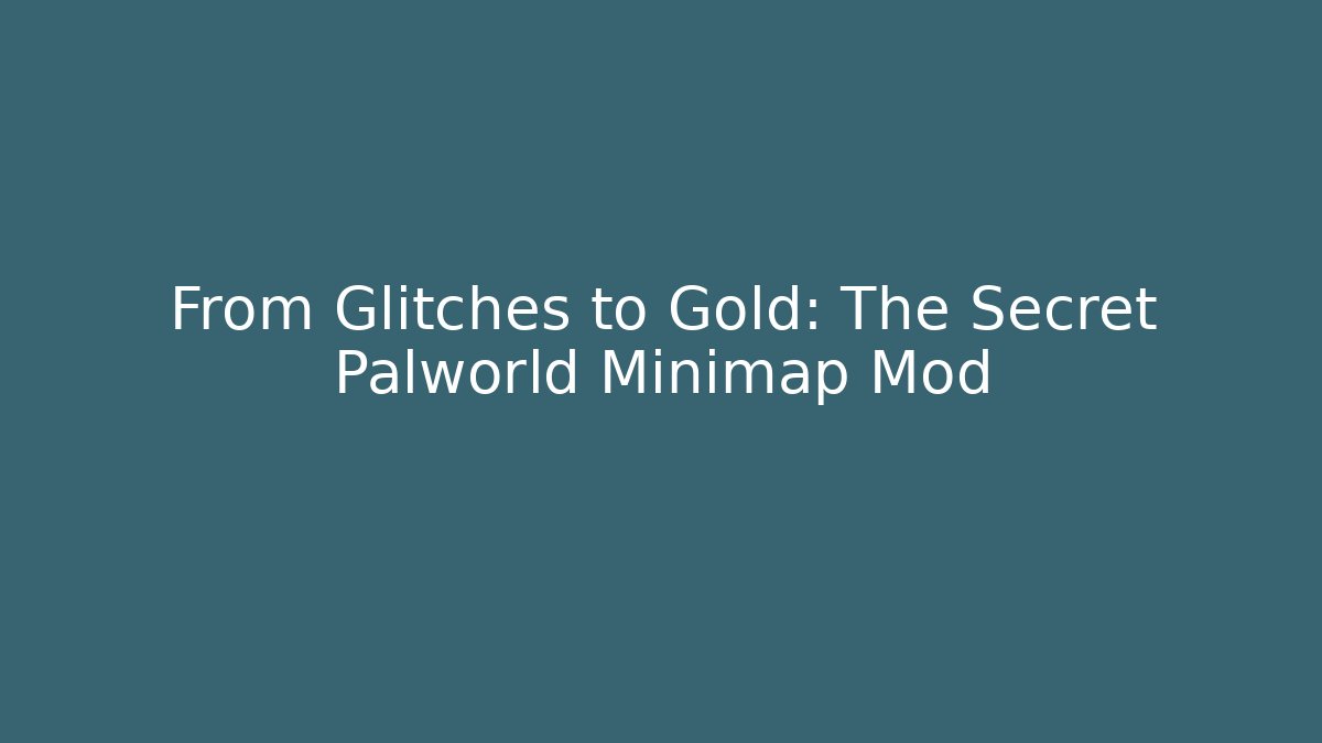 From Glitches to Gold: The Secret Palworld Minimap Mod
