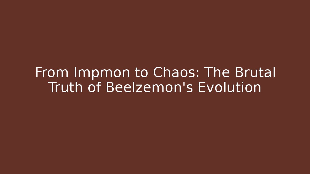 From Impmon to Chaos: The Brutal Truth of Beelzemon's Evolution