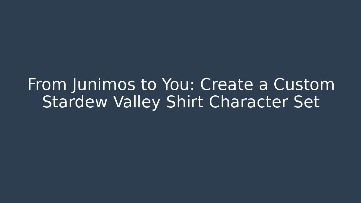 From Junimos to You: Create a Custom Stardew Valley Shirt Character Set