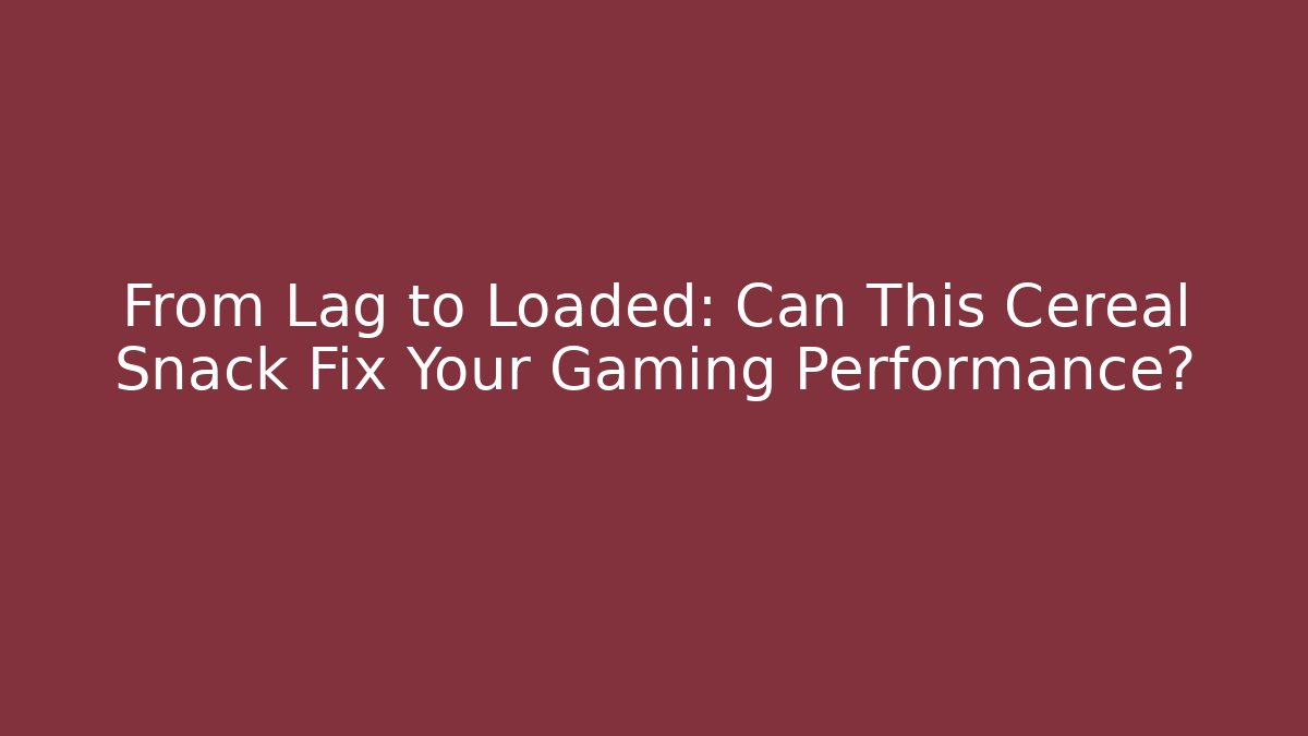 From Lag to Loaded: Can This Cereal Snack Fix Your Gaming Performance?