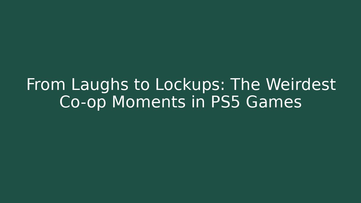 From Laughs to Lockups: The Weirdest Co-op Moments in PS5 Games