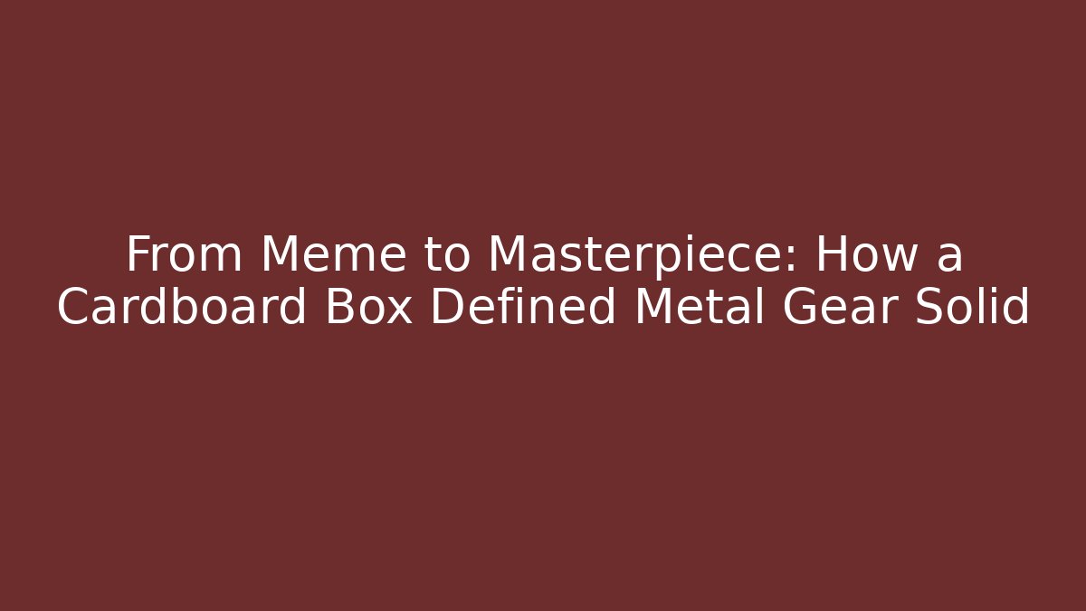 From Meme to Masterpiece: How a Cardboard Box Defined Metal Gear Solid