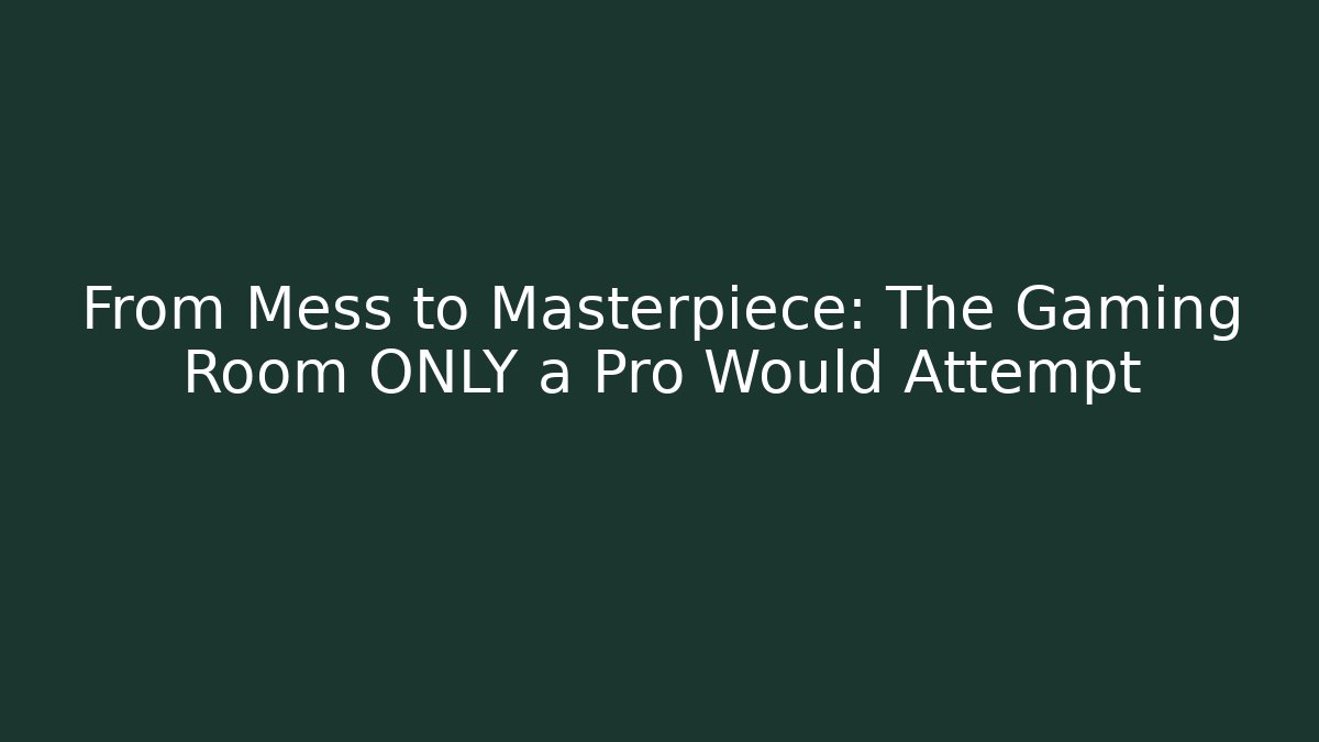 From Mess to Masterpiece: The Gaming Room ONLY a Pro Would Attempt