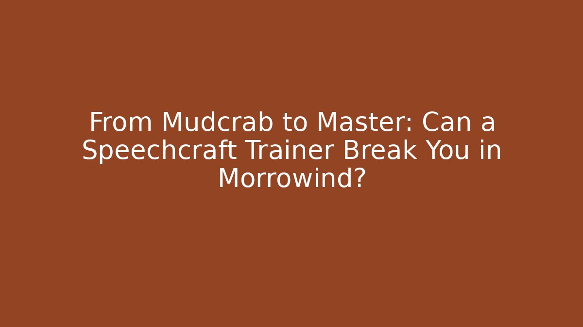From Mudcrab to Master: Can a Speechcraft Trainer Break You in Morrowind?