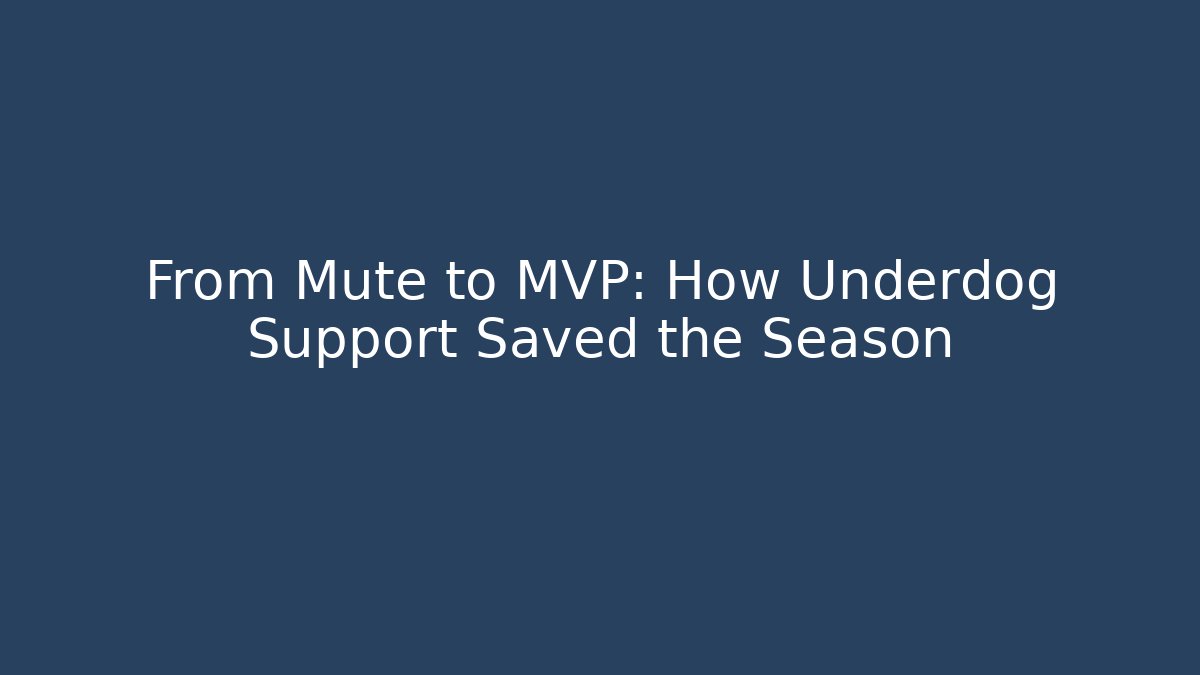 From Mute to MVP: How Underdog Support Saved the Season