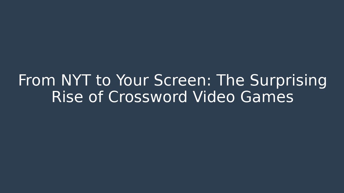 From NYT to Your Screen: The Surprising Rise of Crossword Video Games